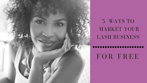 Five FREE Ways to Market Your Lash Business