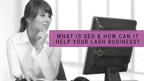 What Is SEO And How Can It Help Your Lash Business?
