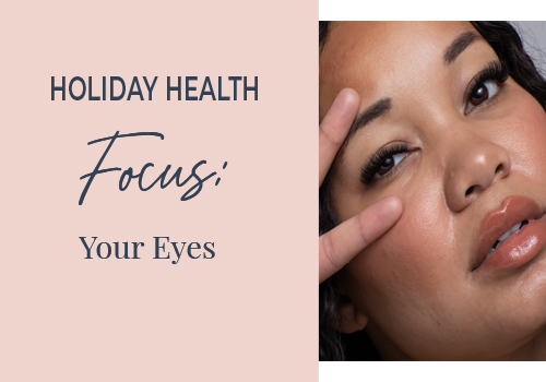 Holiday Health Focus: Your Eyes