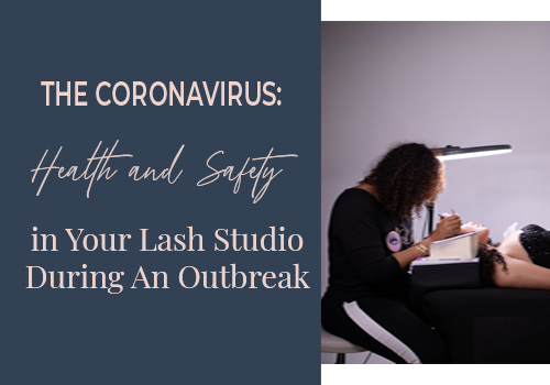 The Coronavirus: Health and Safety in Your Lash Studio During An Outbreak