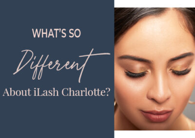 What’s So Different About iLash Charlotte?