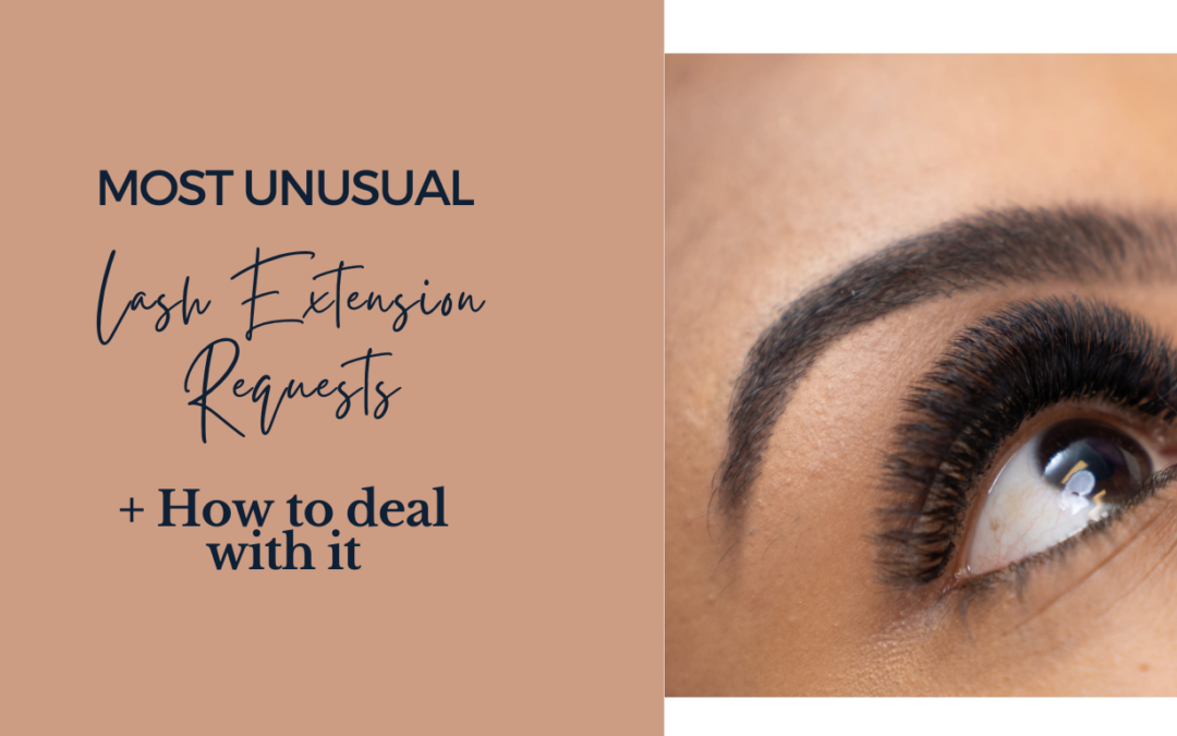 Most Unusual Lash Extension Requests + How to deal with it