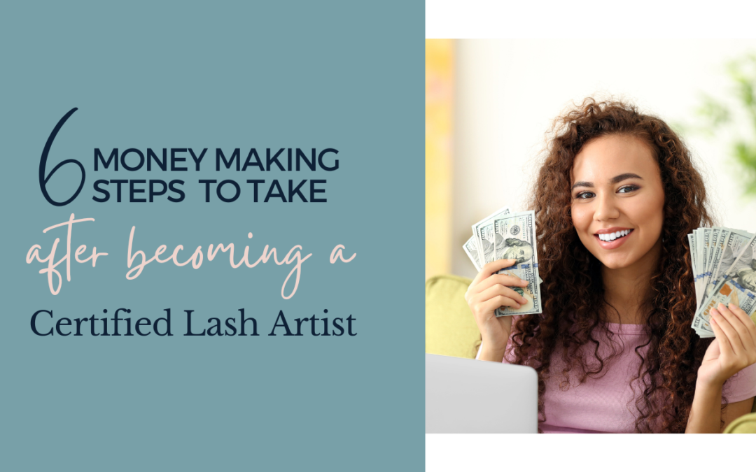 6 Money making steps to take after becoming a certified lash artist