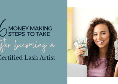 6 Money making steps to take after becoming a certified lash artist